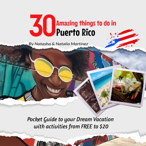30 Amazing things to do in Puerto Rico, Natasha Martinez, Natalia Martinez