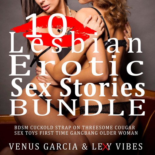 10 Lesbian Erotic Sex Stories Bundle, Venus Garcia, Lexy Vibes