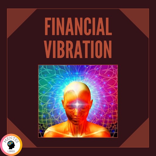Financial Vibration, MENTES LIBRES