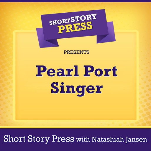 Short Story Press Presents Pearl Port Singer, Short Story Press, Natashiah Jansen