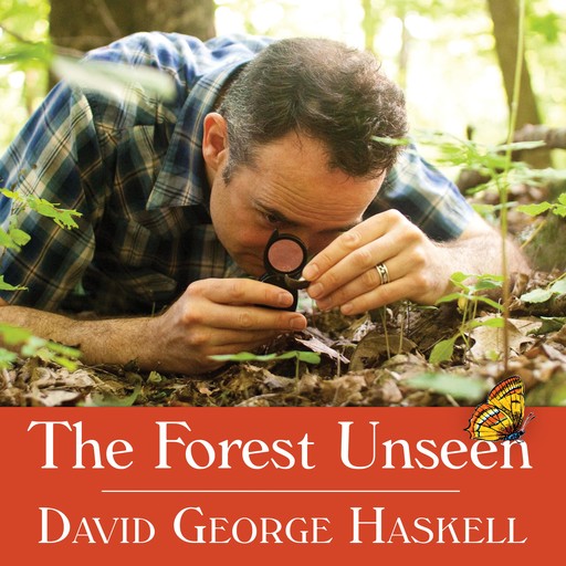The Forest Unseen, David George Haskell