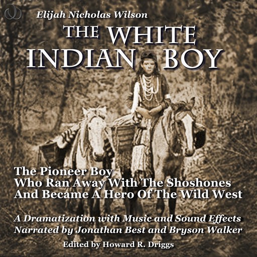 The White Indian Boy, Howard R.Driggs, Elijah Nicholas Wilson