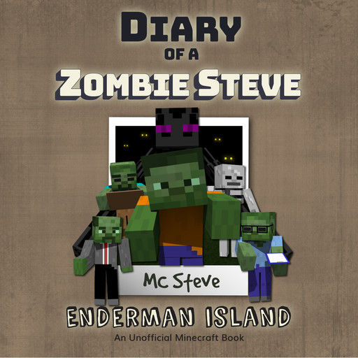 Diary of a MInecraft Zombie Steve Book 4: Enderman Island (An Unofficial Minecraft Diary Book), MC Steve