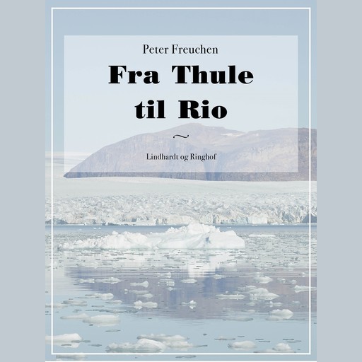 Fra Thule til Rio, Peter Freuchen