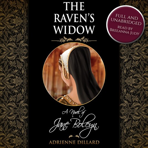 The Raven's Widow: A novel of Jane Boleyn, Adrienne Dillard