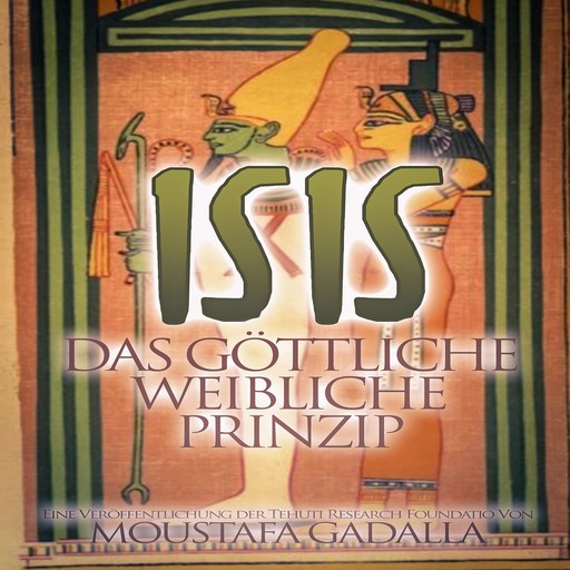 Isis Das göttliche weibliche Prinzip, Moustafa Gadalla