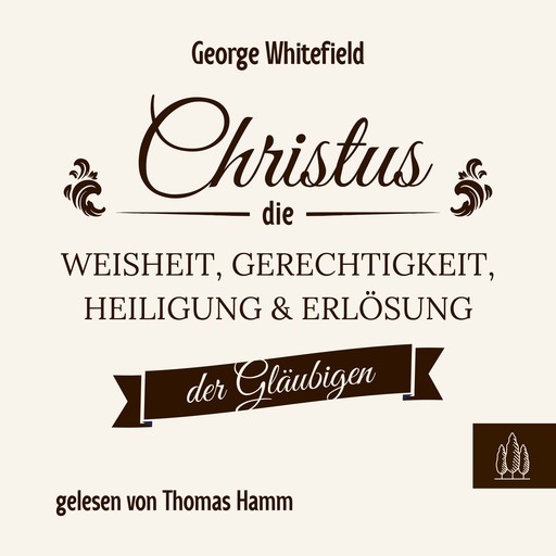 Christus – die Weisheit, Gerechtigkeit, Heiligung und Erlösung der Gläubigen, George Whitefield