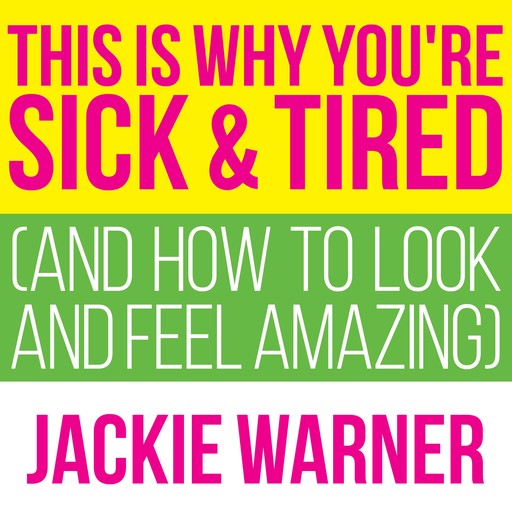 This Is Why You're Sick and Tired, Jackie Warner