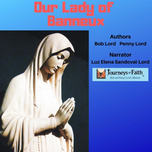 Our Lady of Banneux, Bob Lord, Penny Lord