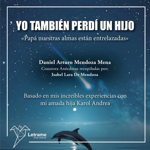 Yo también perdí a un hijo."Papá nuestras almas están entrelazadas", Daniel Arturo Mendoza Mena, Isabel Lara de Mendoza