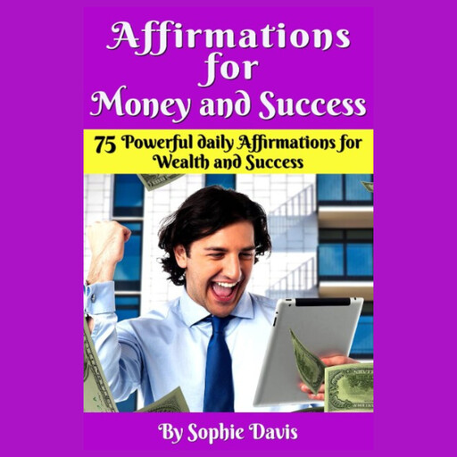 Affirmations For Money and Success, Sophie Davis