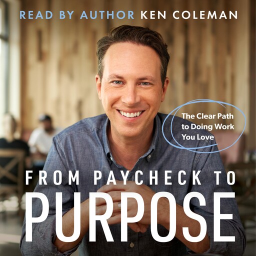 From Paycheck to Purpose, Ken Coleman