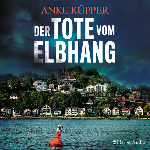 Der Tote vom Elbhang (ungekürzt), Anke Küpper