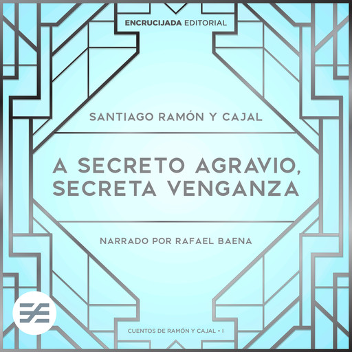 A secreto agravio, secreta venganza, Santiago Ramón y Cajal
