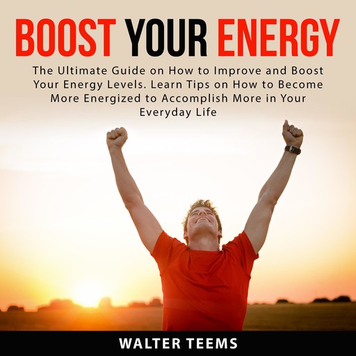Boost Your Energy, Walter Teems
