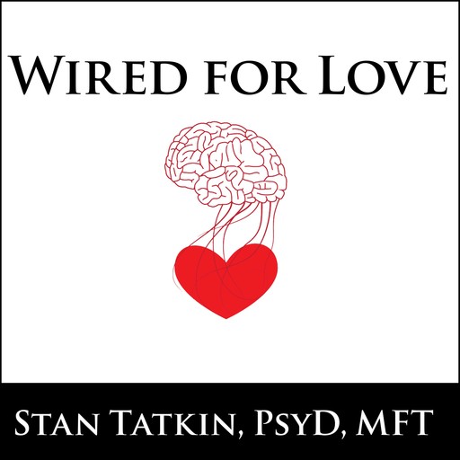 Wired for Love, MFT, Stan Tatkin PsyD