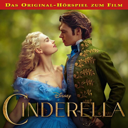 Cinderella (Das Original-Hörspiel zum Disney Real-Kinofilm), Traditional, Patrick Doyle, Cinderella Hörspiel