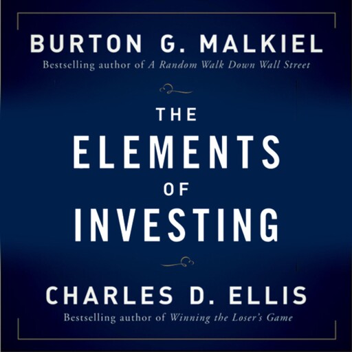 The Elements of Investing, Burton Malkiel, Charles D.Ellis