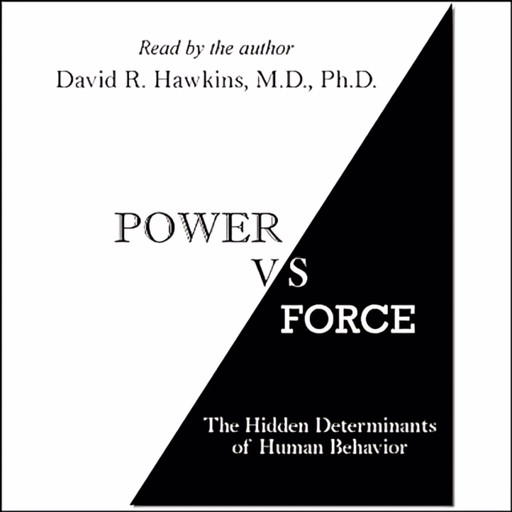 Power vs. Force, David R. Hawkins