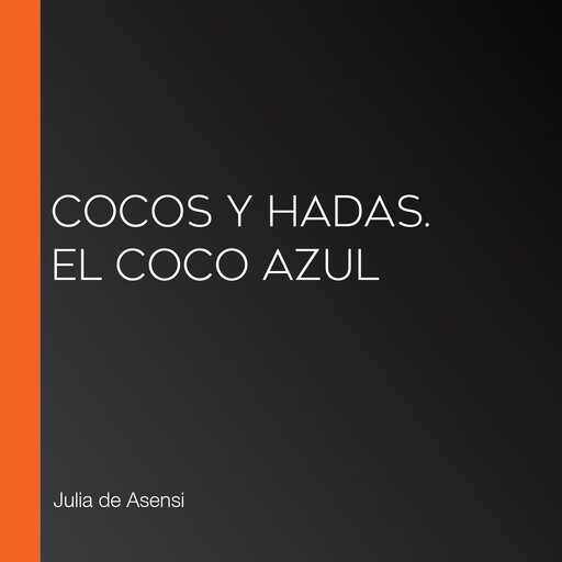 Cocos y Hadas. El coco azul, Julia Asensi