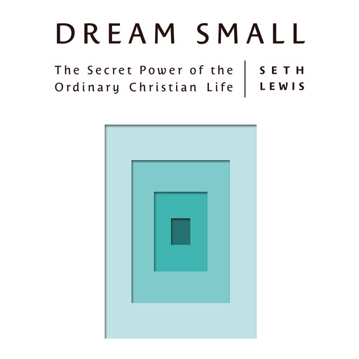 Dream Small, Seth Lewis