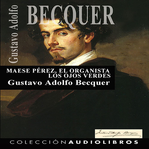 Maese Pérez, el organista – Los ojos verdes, Gustavo Adolfo Becquer
