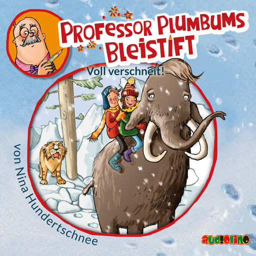 Professor Plumbums Bleistift, 3: Voll verschneit! (Ungekürzt), Nina Hundertschnee