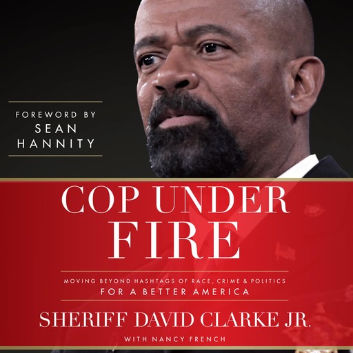 Cop Under Fire, Sean Hannity, Nancy French, Sheriff David A. Clarke Jr.