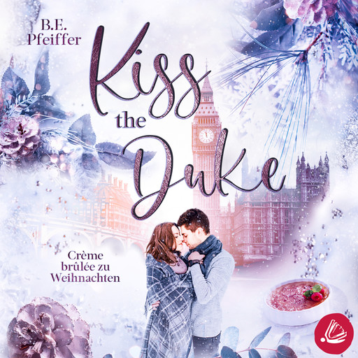 Kiss the Duke – Crème brûlée zu Weihnachten, B.E. Pfeiffer