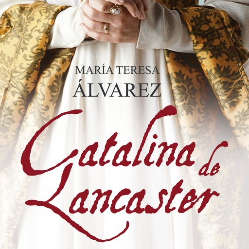 Catalina de Lancaster, María Teresa Álvarez