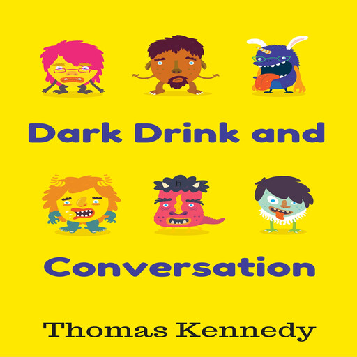 Dark Drink and Conversation, Thomas Kennedy