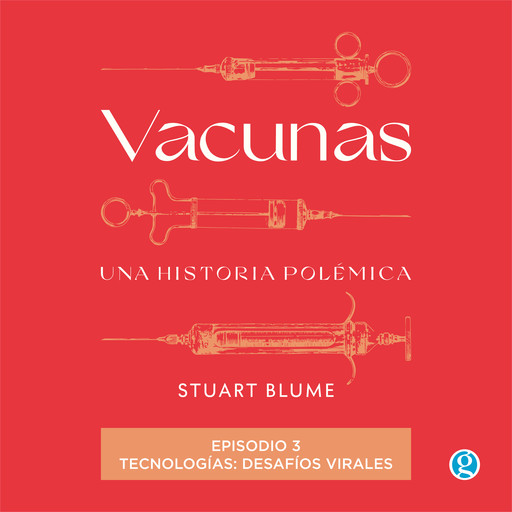 Tecnologías: desafíos virales - Vacunas, Episodio 3 (Completo), Stuart Blume