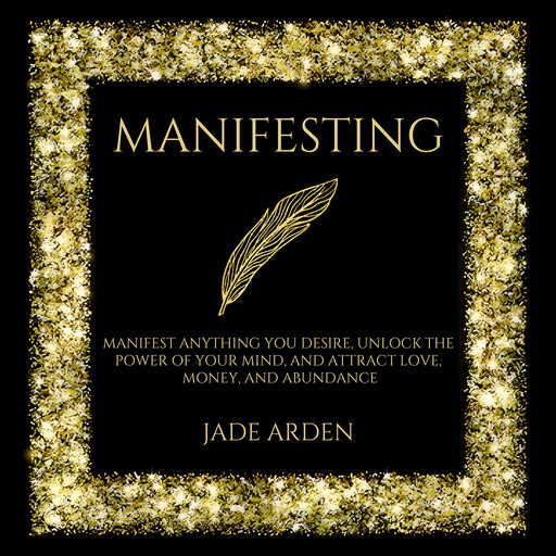 Manifesting, Jade Arden