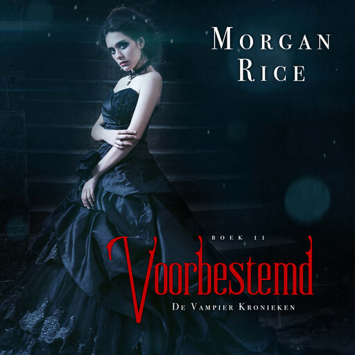 Voorbestemd (Boek 11 in de Vampier Kronieken), Morgan Rice