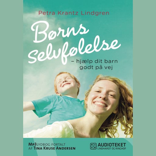 Børns selvfølelse - hjælp dit barn godt på vej, Petra Krantz Lindgren