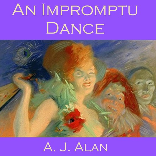 An Impromptu Dance, A.J. Alan