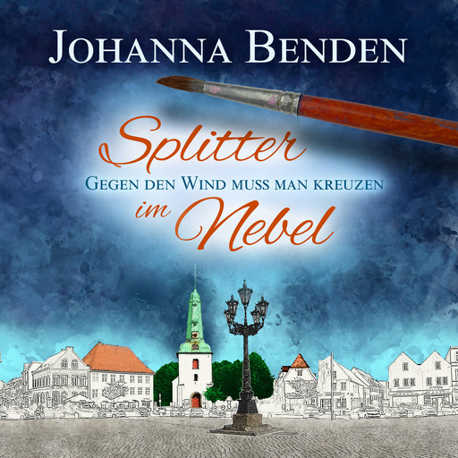 Splitter im Nebel - Annas Geschichte, Band 2 (ungekürzt), Johanna Benden