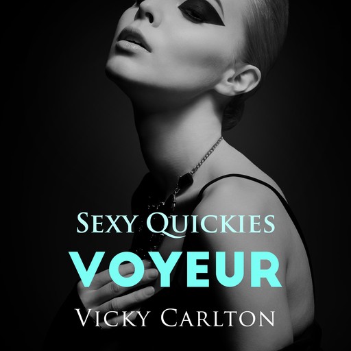 Voyeur. Sexy Quickies, Vicky Carlton