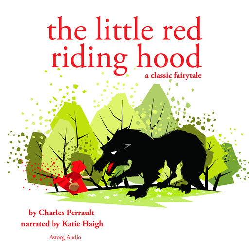 Little Red Riding Hood, a Fairy Tale, Charles Perrault