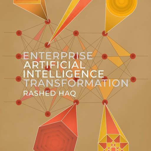 Enterprise Artificial Intelligence Transformation, Rashed Haq