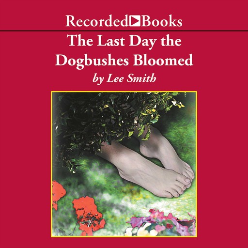 The Last Day the Dogbushes Bloomed, Lee Smith