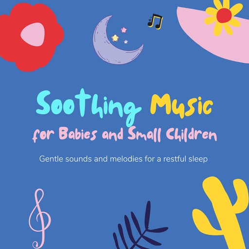 Soothing Music for Babies and Small Children, Small Children, Soothing Music for Babies