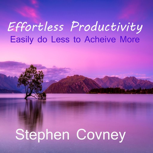 Effortless Productivity, Stephen Covney