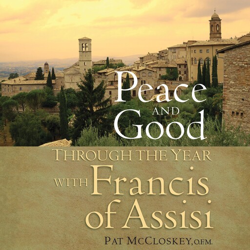 Peace and Good, Pat McCloskey O.F. M.