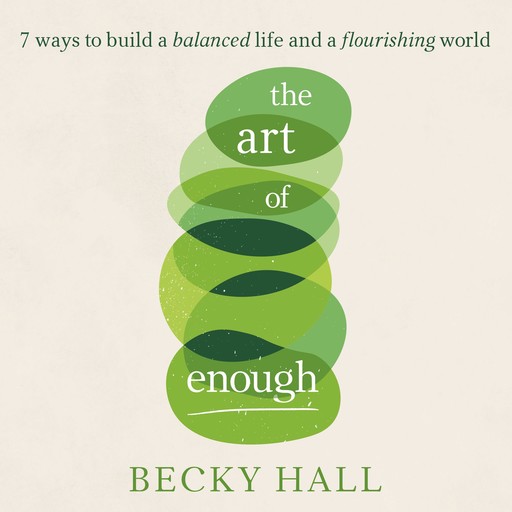 The Art of Enough, Becky Hall