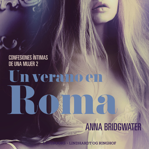 Un verano en Roma - Confesiones íntimas de una mujer 2, Anna Bridgwater