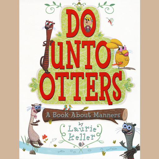 Do Unto Otters: A Book About Manners, Laurie Keller