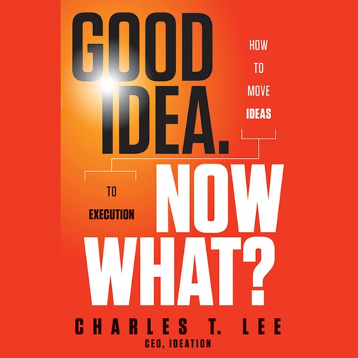 Good Idea. Now What?, Charles Lee