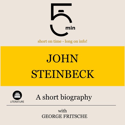 John Steinbeck: A short biography, 5 Minutes, 5 Minute Biographies, George Fritsche