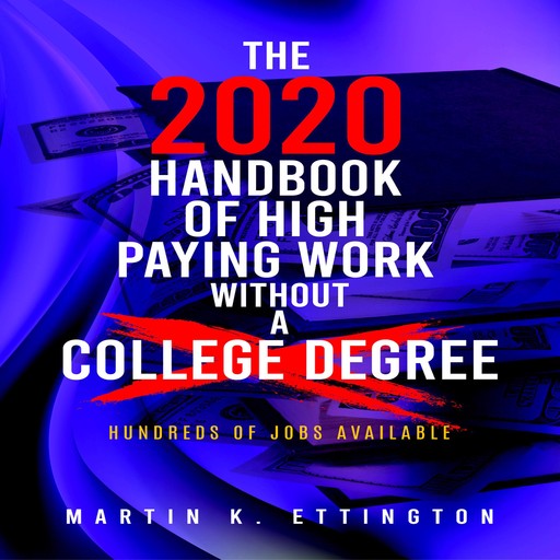 The 2020 Handbook of High Paying Work Without a College Degree, Martin K. Ettington
